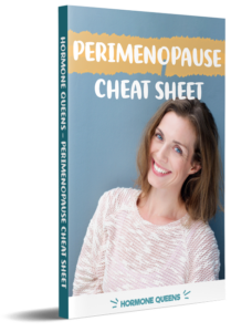 Perimenopause Cheat Sheet - Hormone Queens